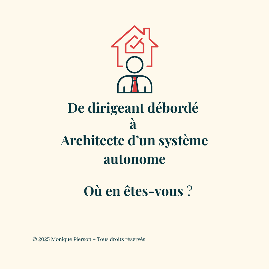 de dirigeant débordé à architecte d'un système autonome - Monique Pierson